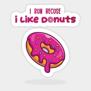 I Run Because I Like Donuts Sticker